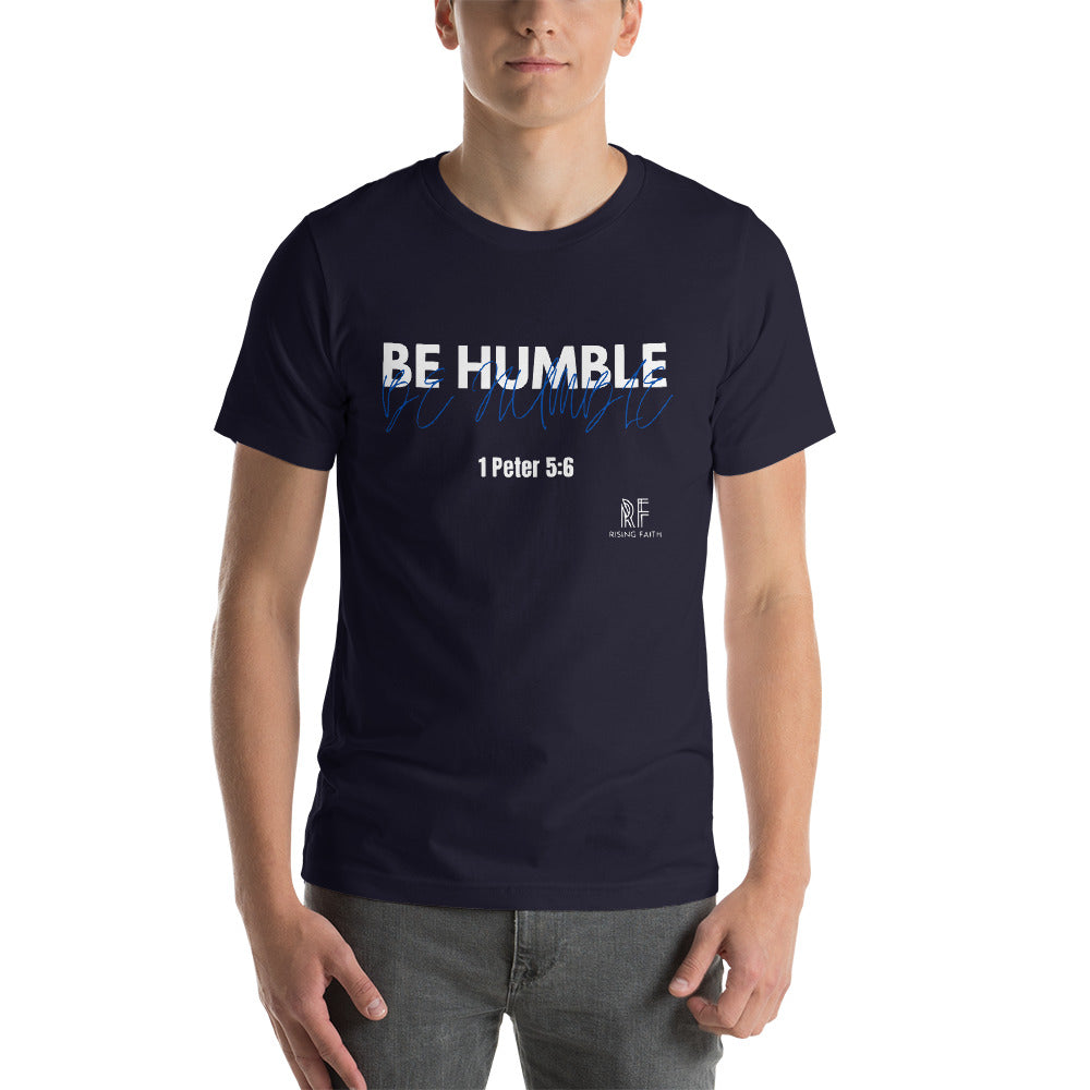 Be Humble Unisex T-Shirt - Rising Faith Brand