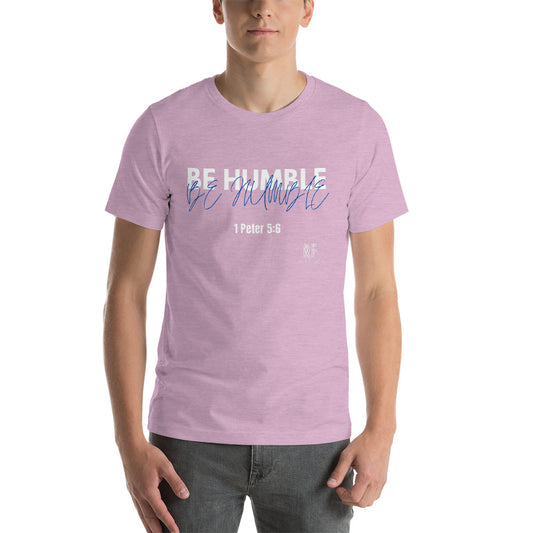 Be Humble Unisex T-Shirt - Rising Faith Brand
