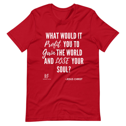 Gain the World, Lose Your Soul Short-Sleeve - Rising Faith Brand